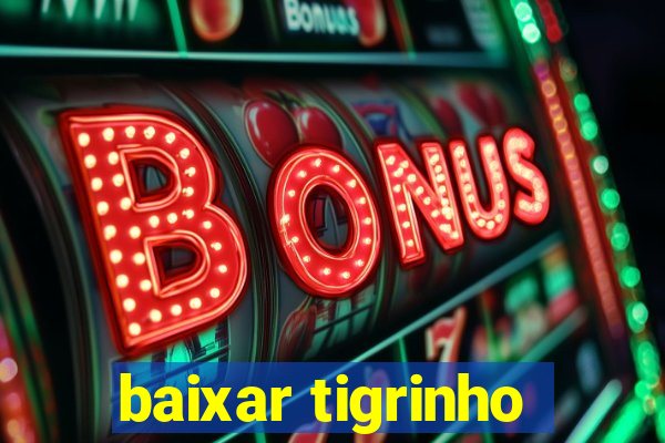 baixar tigrinho